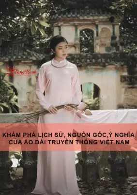 Khám Phá Lịch sử, nguồn gốc, ý nghĩa của áo dài truyền thống Việt Nam